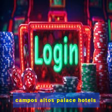 campos altos palace hotels